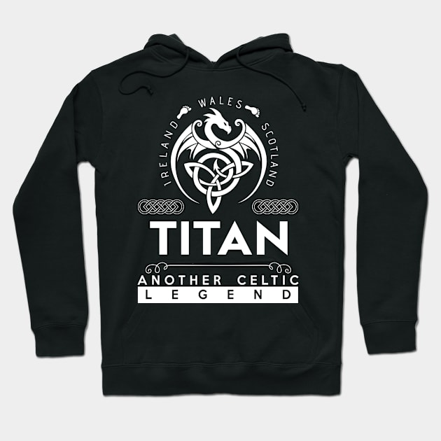 Titan Name T Shirt - Another Celtic Legend Titan Dragon Gift Item Hoodie by harpermargy8920